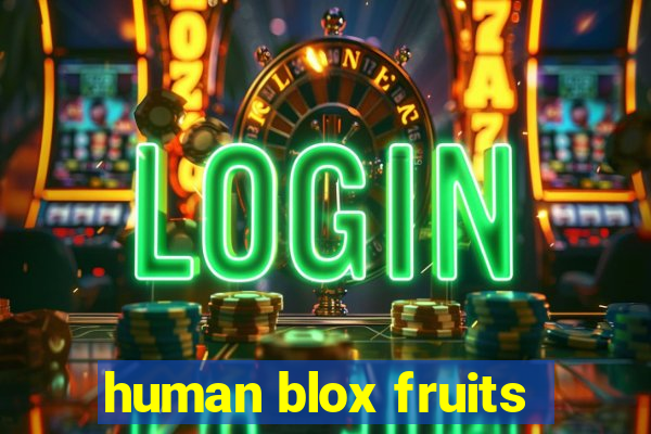 human blox fruits